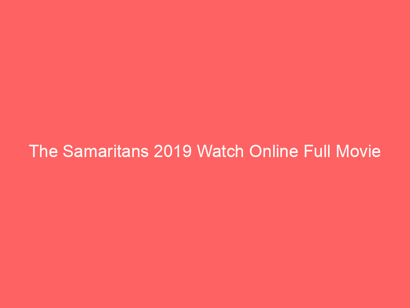 The Samaritans 2019 Watch Online Full Movie