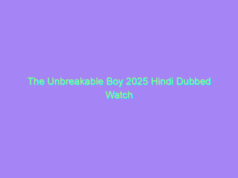 The Unbreakable Boy 2025 Hindi Dubbed Watch Online Full Movie