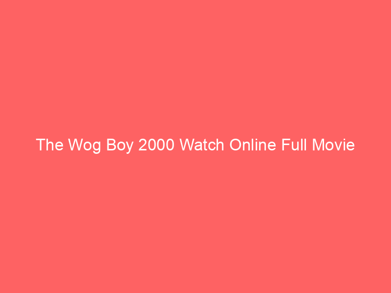 The Wog Boy 2000 Watch Online Full Movie