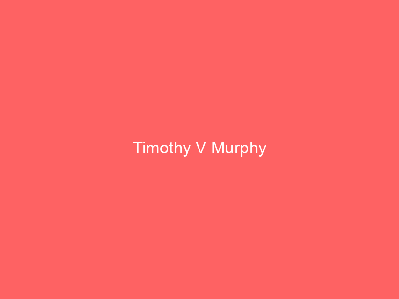 Timothy V Murphy
