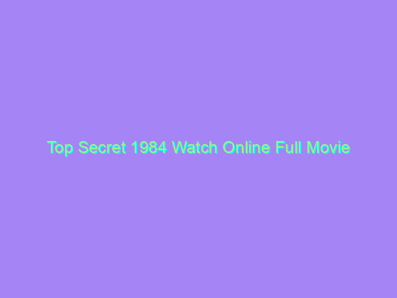 Top Secret 1984 Watch Online Full Movie