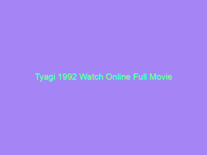Tyagi 1992 Watch Online Full Movie