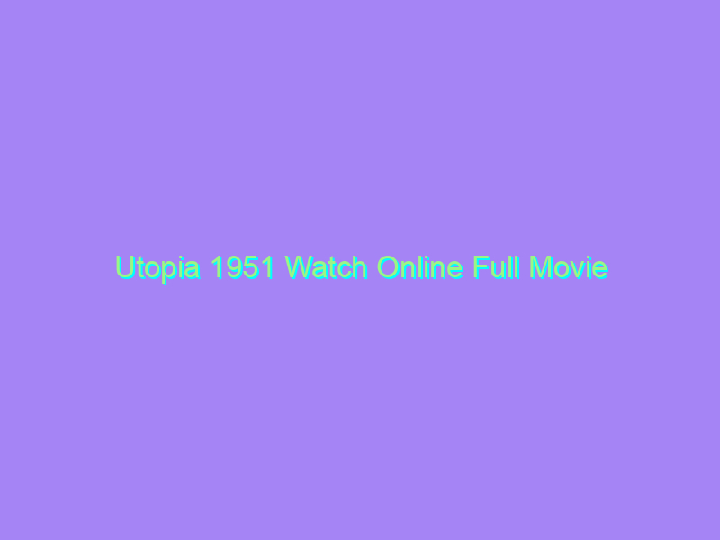 Utopia 1951 Watch Online Full Movie