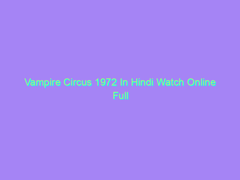 Vampire Circus 1972 In Hindi Watch Online Full Movie