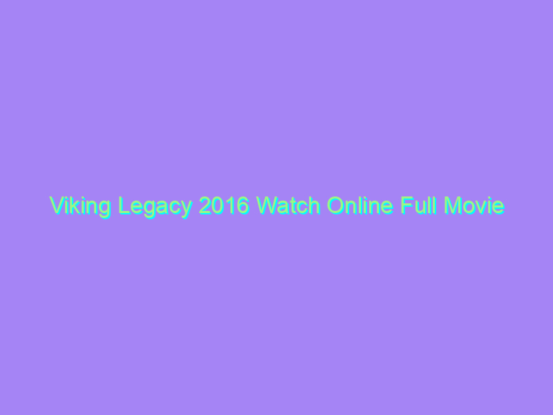 Viking Legacy 2016 Watch Online Full Movie