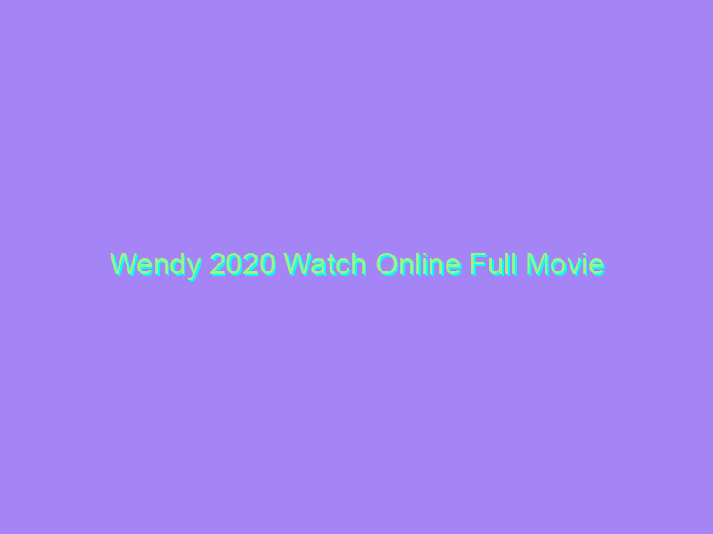Wendy 2020 Watch Online Full Movie