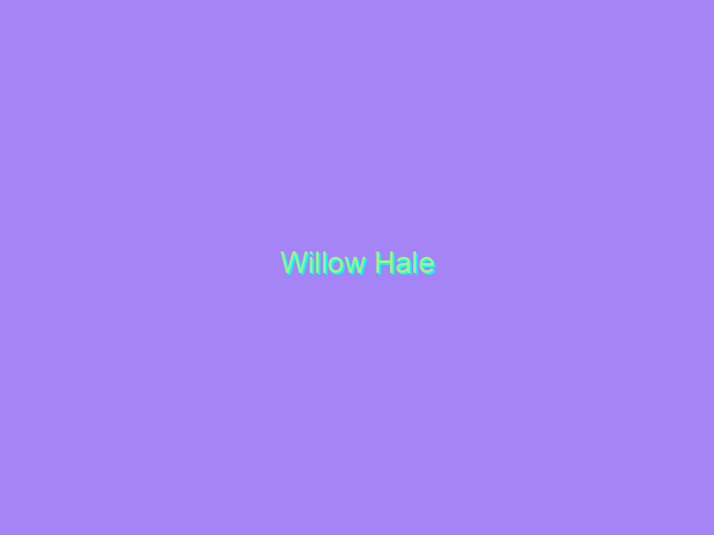 Willow Hale