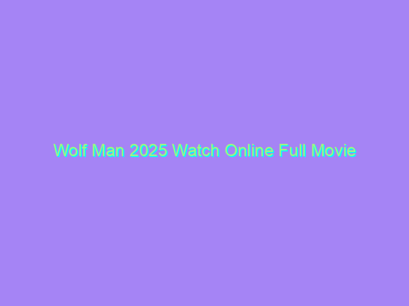 Wolf Man 2025 Watch Online Full Movie