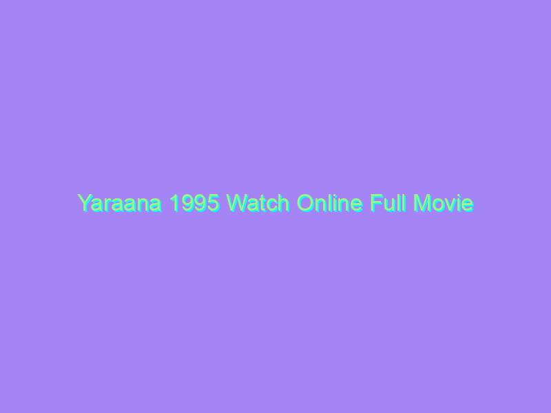 Yaraana 1995 Watch Online Full Movie