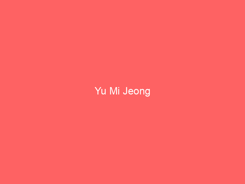 Yu Mi Jeong